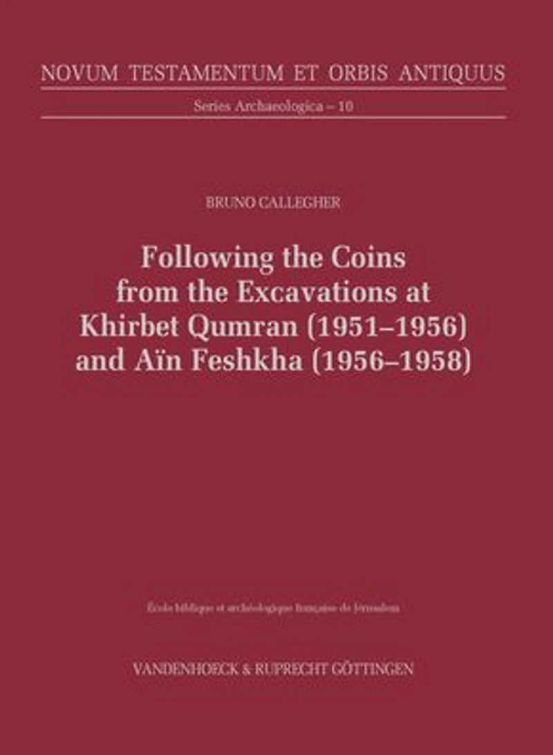 Following the Coins from the Excavations at Khirbet Qumran (1951-1956) and Ain Feshkha (1956-1958)