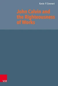 John Calvin and the Righteousness of Works