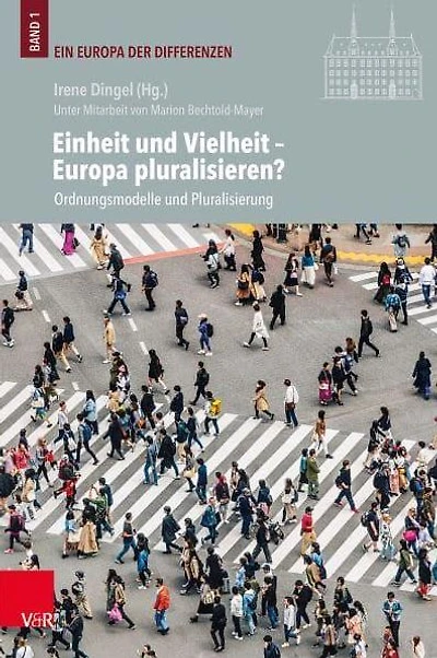 Einheit und Vielheit - Europa pluralisieren?: Ordnungsmodelle und Pluralisierung
