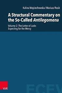 A Structural Commentary on the So-Called Antilegomena: Volume 2. The Letter of Jude: Expecting for the Mercy