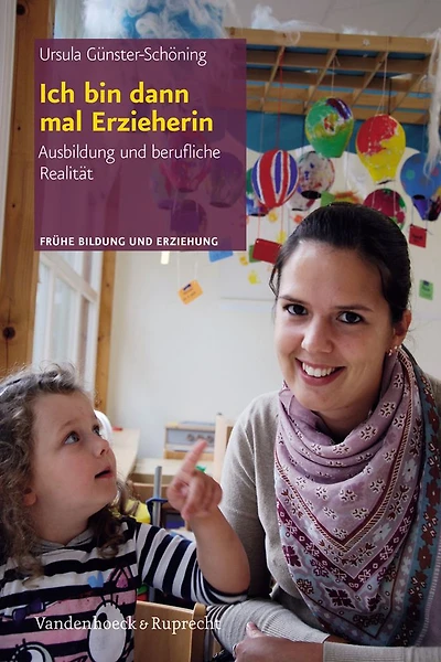Ich bin dann mal Erzieherin: Ausbildung und berufliche Realitat