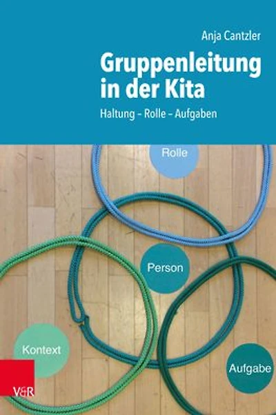 Gruppenleitung in der Kita: Haltung - Rolle - Aufgaben