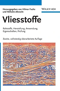 Vliesstoffe: Rohstoffe, Herstellung, Anwendung, Eigenschaften, Prüfung