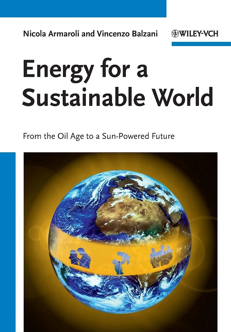Energy for a Sustainable World: From the Oil Age to Sun-Powered Future