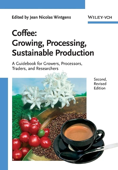 Coffee - Growing, Processing, Sustainable Production: A Guidebook for Growers, Processors, Traders and Researchers