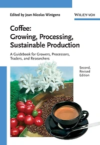 Coffee - Growing, Processing, Sustainable Production: A Guidebook for Growers, Processors, Traders and Researchers