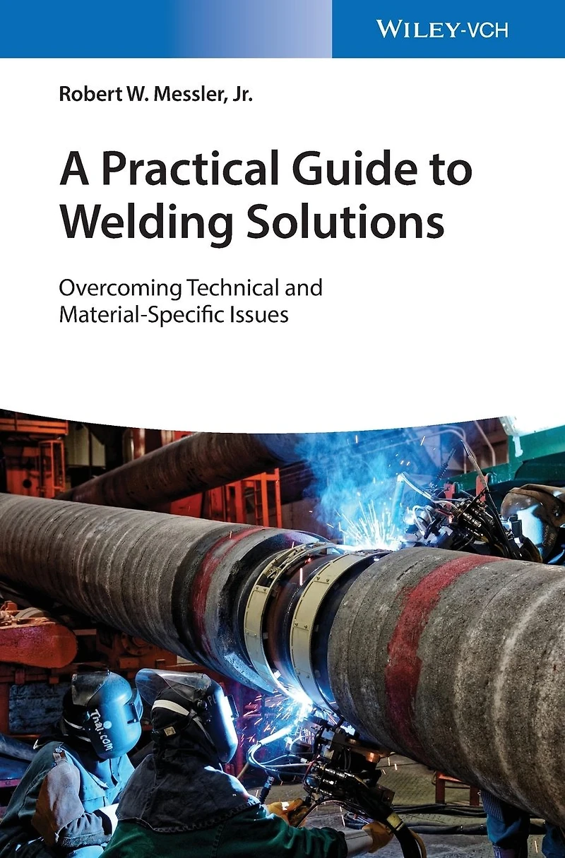 A Practical Guide to Welding Solutions: Overcoming Technical and Material-Specific Issues