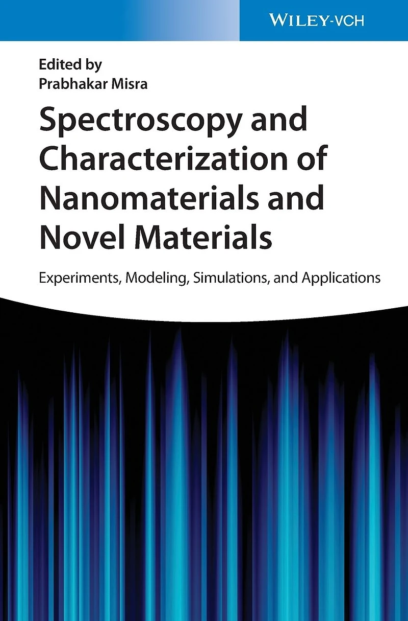 Spectroscopy and Characterization of Nanomaterials Novel Materials: Experiments, Modeling, Simulations, Applications
