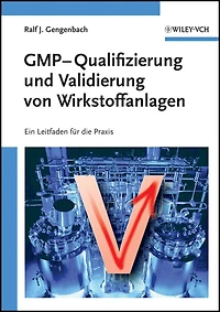 GMP-Qualifizierung und Validierung von Wirkstoffanlagen: Ein Leitfaden für die Praxis