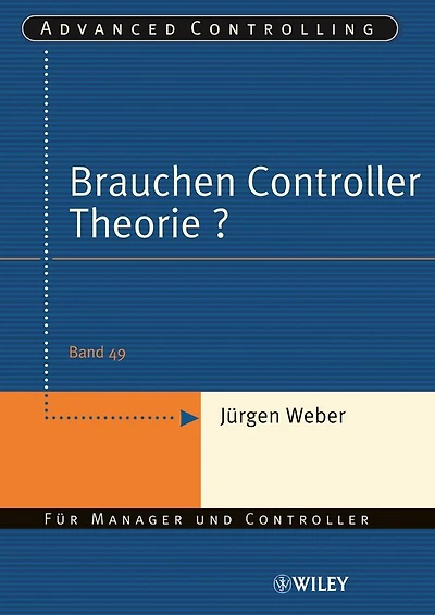 Brauchen Controller Theorie?: Wichtige Zusammenhänge am Beispiel der Kostenrechnung