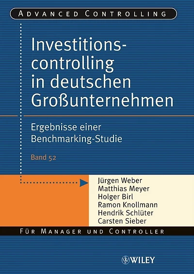 Investitionscontrolling in deutschen Großunternehmen: Ergebnisse einer Benchmarking-Studie