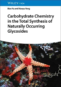 Carbohydrate Chemistry the Total Synthesis of Naturally Occurring Glycosides