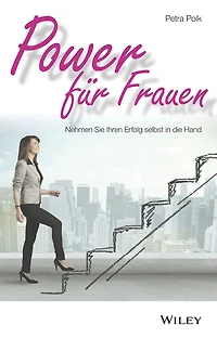 Power für Frauen: Nehmen Sie Ihren Erfolg selbst in die Hand