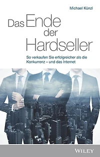 Das Ende der Hardseller: So verkaufen Sie erfolgreicher als die Konkurrenz - und das Internet
