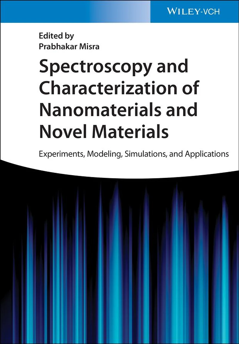 Spectroscopy and Characterization of Nanomaterials Novel Materials: Experiments, Modeling, Simulations, Applications