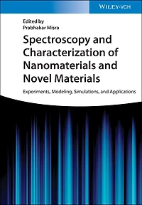 Spectroscopy and Characterization of Nanomaterials Novel Materials: Experiments, Modeling, Simulations, Applications