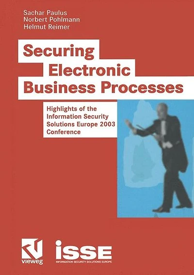 Securing Electronic Business Processes: Highlights of the Information Security Solutions Europe 2003 Conference