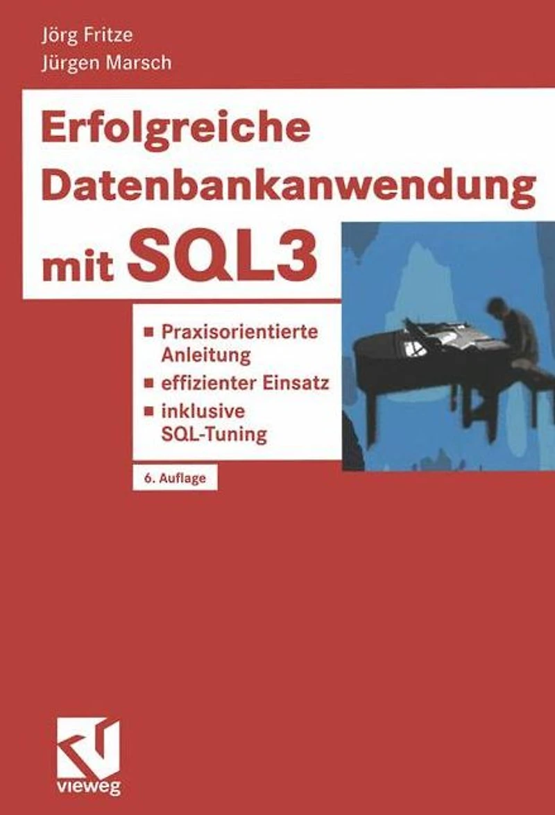 Erfolgreiche Datenbankanwendung mit SQL3: Praxisorientierte Anleitung - effizienter Einsatz - inklusive SQL-Tuning