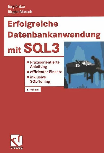 Erfolgreiche Datenbankanwendung mit SQL3: Praxisorientierte Anleitung - effizienter Einsatz - inklusive SQL-Tuning