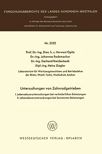 Untersuchungen an Zahnradgetrieben: I. Lebensdaueruntersuchungen bei veränderlichen Belastungen. II. Lebensdaueruntersuchungen unter konstanten Belastungen