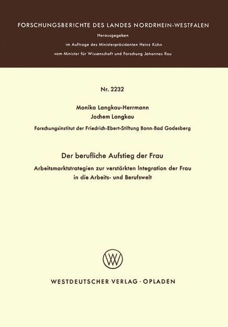 Der berufliche Aufstieg der Frau: Arbeitsmarktstrategien zur verstärkten Integration der Frau in die Arbeits- und Berufswelt