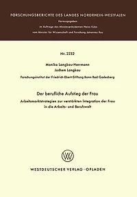 Der berufliche Aufstieg der Frau: Arbeitsmarktstrategien zur verstärkten Integration der Frau in die Arbeits- und Berufswelt