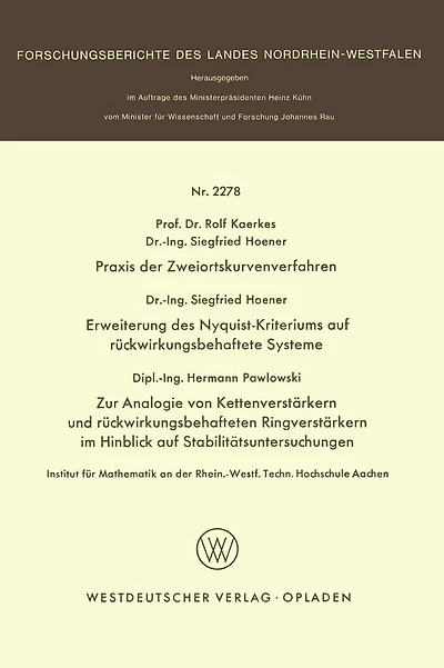 Praxis der Zweiortskurvenverfahren. Erweiterung des Nyquist-Kriteriums auf rückwirkungsbehaftete Systeme. Zur Analogie von Kettenverstärkern und rückwirkungsbehafteten Ringverstärkern im Hinblick auf Stabilitätsuntersuchungen