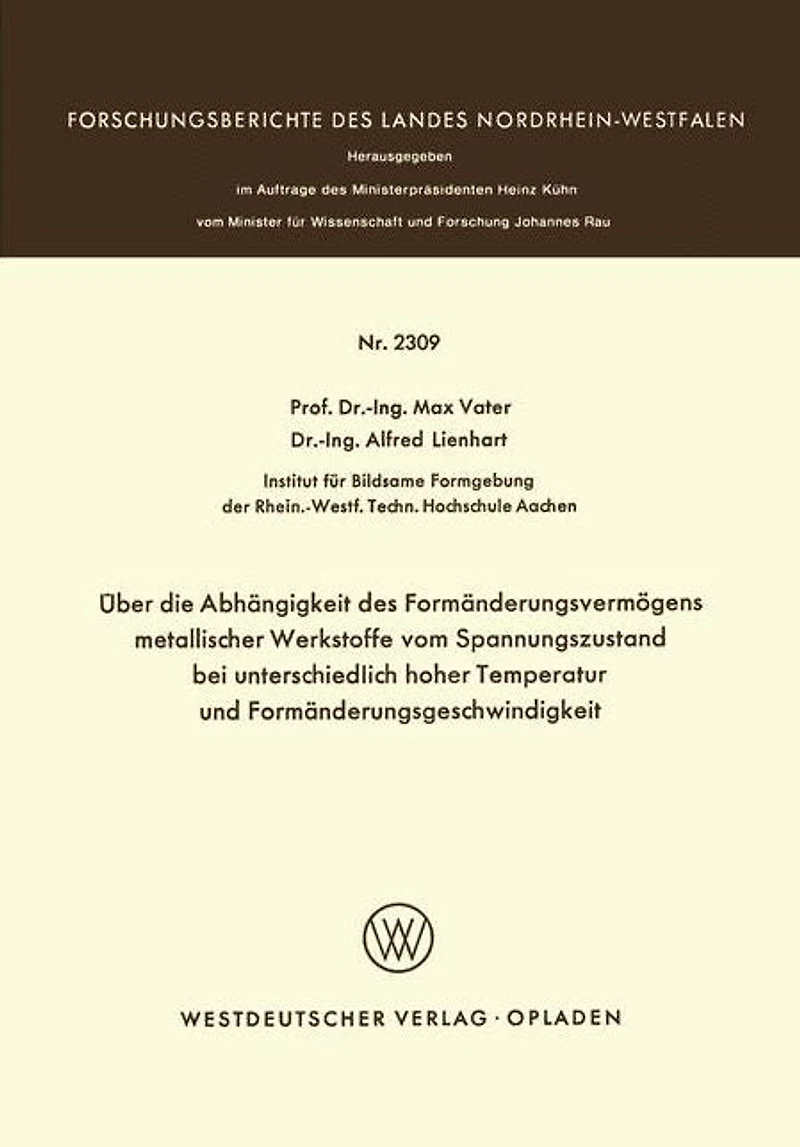 Über die Abhängigkeit des Formänderungsvermögens metallischer Werkstoffe vom Spannungszustand bei unterschiedlich hoher Temperatur und Formänderungsgeschwindigkeit