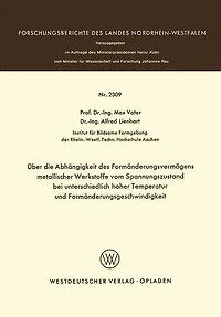 Über die Abhängigkeit des Formänderungsvermögens metallischer Werkstoffe vom Spannungszustand bei unterschiedlich hoher Temperatur und Formänderungsgeschwindigkeit