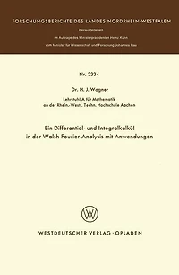 Ein Differential- und Integralkalkül in der Walsh-Fourier-Analysis mit Anwendungen