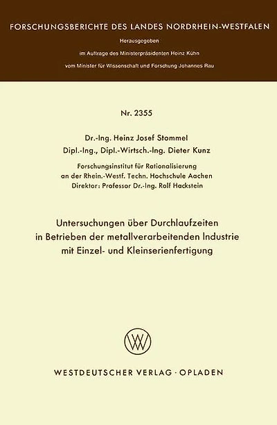 Untersuchungen über Durchlaufzeiten in Betrieben der metallverarbeitenden Industrie mit Einzel- und Kleinserienfertigung