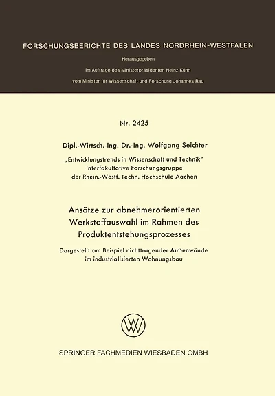 Ansätze zur abnehmerorientierten Werkstoffauswahl im Rahmen des Produktentstehungsprozesses: Dargestellt am Beispiel nichttragender Außenwände im industrialisierten Wohnungsbau