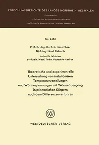 Theoretische und experimentelle Untersuchung von instationären Temperaturverteilungen und Wärmespannungen mit Wärmeübergang in prismatischen Körpern nach dem Differenzenverfahren