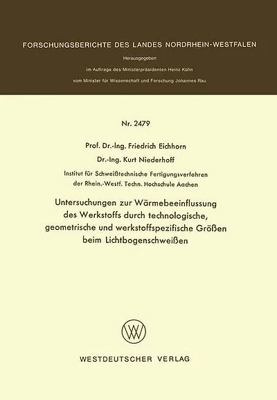 Untersuchungen zur Wärmebeeinflussung des Werkstoffs durch technologische, geometrische und werkstoffspezifische Größen beim Lichtbogenschweißen