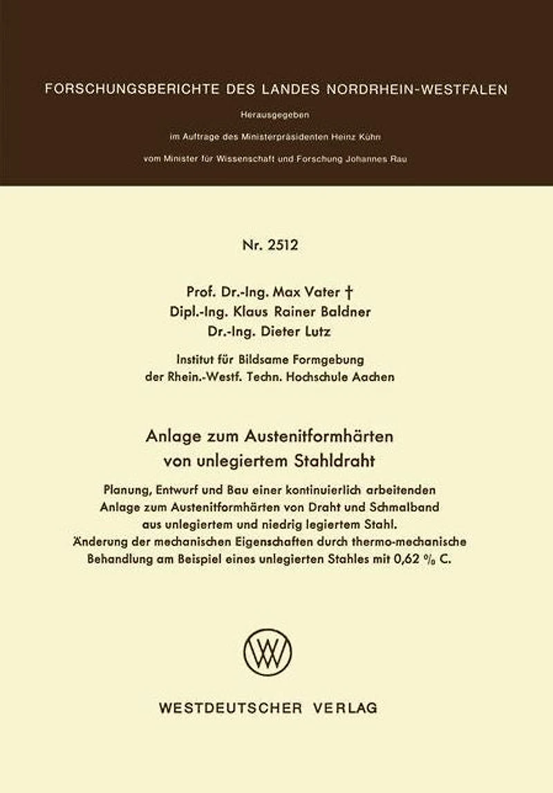 Anlage zum Austenitformhärten von unlegiertem Stahldraht: Planung, Entwurf und Bau einer kontinuierlich arbeitenden Anlage zum Austenitformhärten von Draht und Schmalband aus unlegiertern und niedrig legiertem Stahl. Änderung der mechanischen Eigenschafte