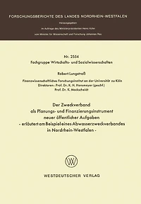 Der Zweckverband als Planungs- und Finanzierungsinstrument neuer öffentlicher Aufgaben: erläutert am Beispiel eines Abwasserzweckverbandes in Nordrhein-Westfalen