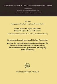Infrastruktur in nordrhein-westfälischen Gemeinden: Analyse der sozio-ökonomischen Determinanten der kommunalen Ausstattung und Untersuchung der quantitativen und qualitativen Versorgung der Bevölkerung