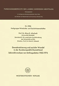 Demokratisierung und sozialer Wandel in der Bundesrepublik Deutschland Sekundäranalyse von Umfragedaten 1953-1974