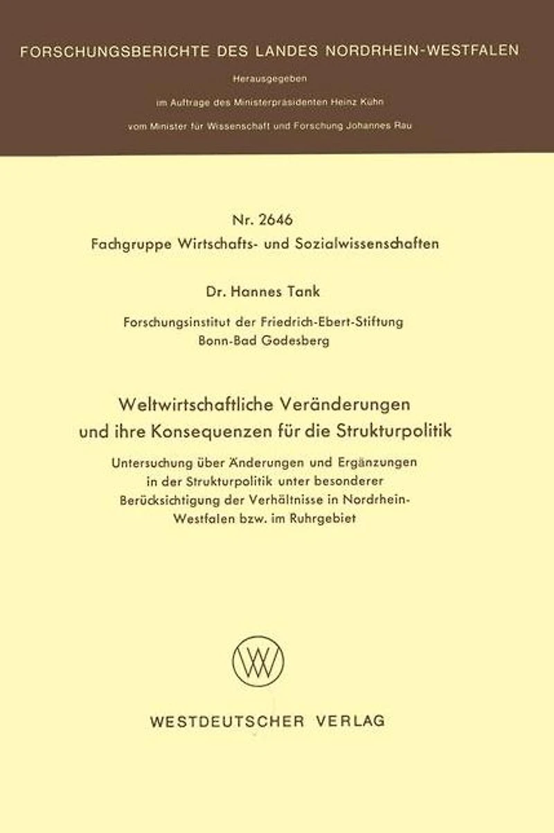 Weltwirtschaftliche Veränderungen und ihre Konsequenzen für die Strukturpolitik: Untersuchung über Änderungen und Ergänzungen in der Strukturpolitik unter besonderer Berücksichtigung der Verhältnisse in Nordrhein-Westfalen bzw. im Ruhrgebiet