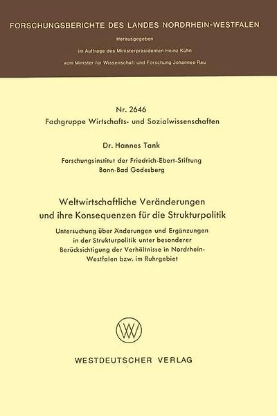 Weltwirtschaftliche Veränderungen und ihre Konsequenzen für die Strukturpolitik: Untersuchung über Änderungen und Ergänzungen in der Strukturpolitik unter besonderer Berücksichtigung der Verhältnisse in Nordrhein-Westfalen bzw. im Ruhrgebiet