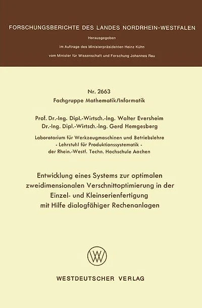 Entwicklung eines Systems zur optimalen zweidimensionalen Verschnittoptimierung in der Einzel- und Kleinserienanfertigung mit Hilfe dialogfähiger Rechenanlagen