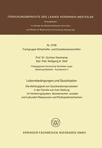 Lebensbedingungen und Sozialisation: Die Abhängigkeit von Sozialisationsprozessen in der Familie von ihrer Stellung im Verteilungssystem ökonomischer, sozialer und kultureller Ressourcen und Partizipationschancen