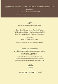 Inhalt, Ziel und Erfolg von Förderungslehrgängen für noch nicht berufsreife Jugendliche: Endbericht über eine empirische Begleit- und Effizienzuntersuchung der Berufsvorbereitungsjahre des Christlichen Jugenddorfwerkes Deutschlands e. V.