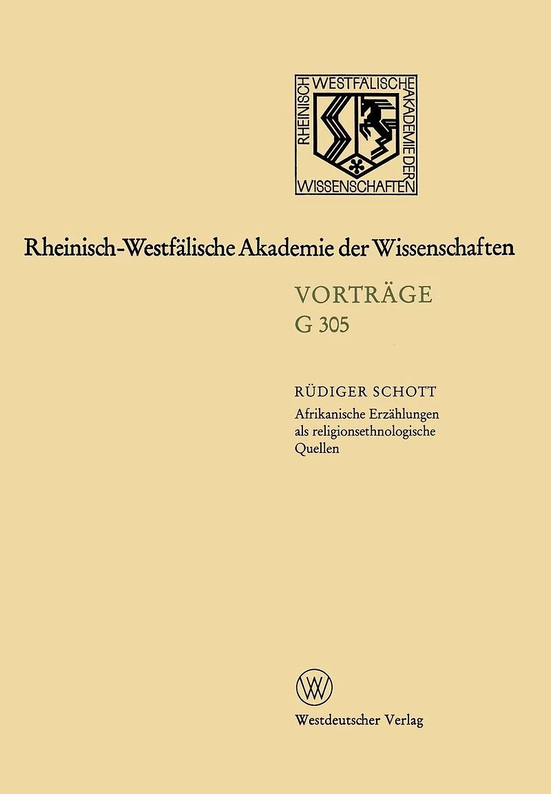 Afrikanische Erzählungen als religionsethnologische Quellen - dargestellt am Beispiel von Erzählungen der Bulsa in Nordghana: 335. Sitzung am 17. Januar 1990 in Düsseldorf