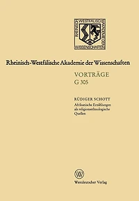 Afrikanische Erzählungen als religionsethnologische Quellen - dargestellt am Beispiel von Erzählungen der Bulsa in Nordghana: 335. Sitzung am 17. Januar 1990 in Düsseldorf