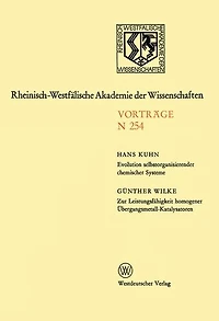 Evolution selbstorganisierender chemischer Systeme. Zur Leistungsfähigkeit homogener Übergangsmetall-Katalysatoren: 218. Sitzung am 3. Oktober 1973 in Düsseldorf