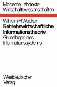 Betriebswirtschaftliche Informationstheorie: Grundlagen des Informationssystems