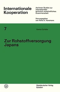 Zur Rohstoffversorgung Japans: Nationale und internationale Maßnahmen zur langfristigen Sicherung der Rohstoffversorgung Ausgangssituation und Strategien für Eisenerz, Kokskohle und Mineralöl