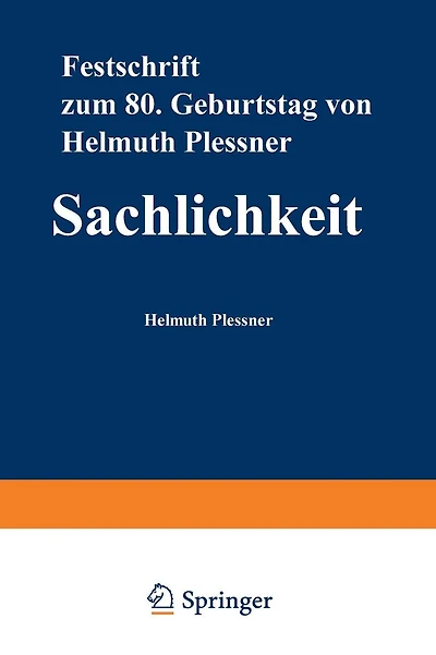 Sachlichkeit: Festschrift zum achtzigsten Geburtstag von Helmuth Plessner