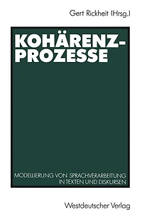 Kohärenzprozesse: Modellierung von Sprachverarbeitung in Texten und Diskursen